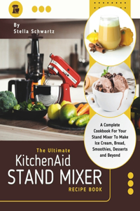 Ultimate kitchenaid Stand Mixer Recipe Book