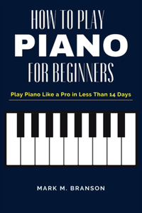 How to Play Piano for Beginners