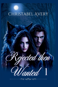 Rejected Then Wanted 1