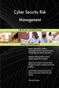 Cyber Security Risk Management Critical Questions Skills Assessment