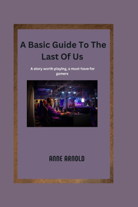 Basic Guide To The Last Of Us