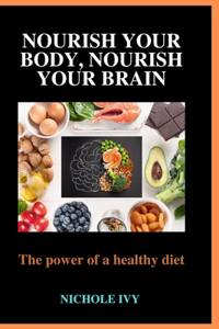 Nourish your body, Nourish your Brain