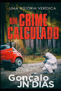 Um Crime Calculado: Uma Historia Verídica