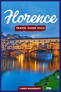 Florence Travel Guide 2023