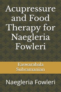Acupressure and Food Therapy for Naegleria Fowleri