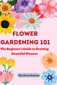 Flower Gardening 101