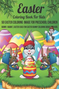 Easter coloring book For Kids 50 Easter Coloring Image For Preschool Children Bunny, rabbit, Easter eggs Fun easter Bunny Coloring Books For Kids