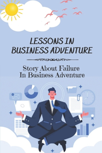 Lessons In Business Adventure