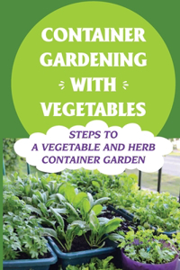 Container Gardening With Vegetables