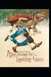 Through The Looking Glass By Lewis Carroll