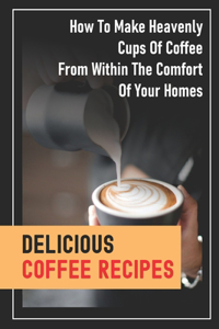 Delicious Coffee Recipes