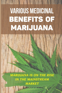 Various Medicinal Benefits Of Marijuana