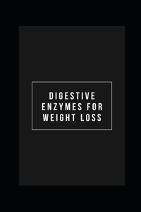 Digestive enzymes for weight loss