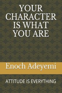 Your Character Is What You Are