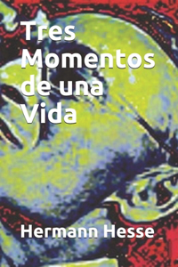 Tres Momentos de una Vida