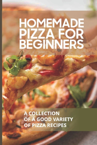 Homemade Pizza For Beginners