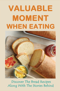 Valuable Moment When Eating