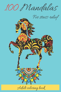 100 Mandalas For Stress-Relief Adult Coloring Book