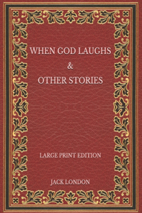When God Laughs & Other Stories - Large Print Edition