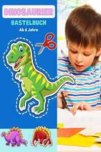 Dinosaurier Bastelbuch Ab 6 Jahre