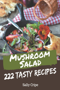 222 Tasty Mushroom Salad Recipes