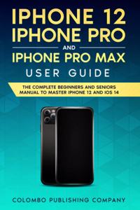 iPhone 12, iPhone Pro and iPhone Pro Max User Guide