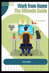 Work From Home The Ultimate Guide