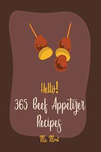 Hello! 365 Beef Appetizer Recipes