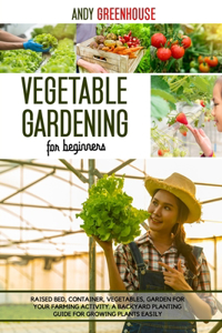 Vegetable Gardening For Beginners