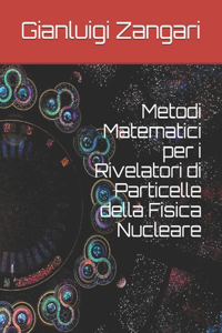 Metodi Matematici per i Rivelatori di Particelle della Fisica Nucleare