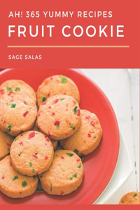 Ah! 365 Yummy Fruit Cookie Recipes
