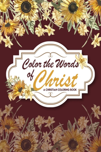 Color The Words Of Christ ( A Christian Coloring Book)