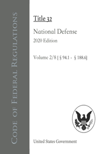Code of Federal Regulations Title 32 National Defense 2020 Edition Volume 2/8 [§94.1 - 188.6]