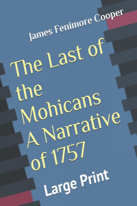 The Last of the Mohicans A Narrative of 1757