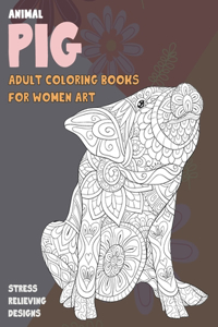Adult Coloring Books for Women Art - Animal - Stress Relieving Designs - Pig