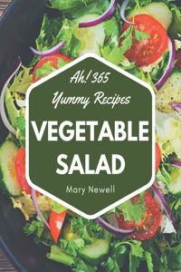 Ah! 365 Yummy Vegetable Salad Recipes