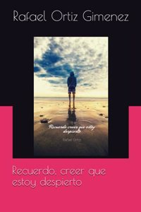 Recuerdo, creer que estoy despierto