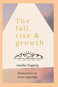Fall, Rise & Growth