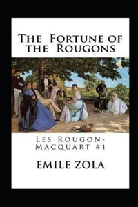The Fortune of the Rougons(Les Rougon-Macquart #1) Annotated