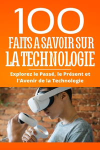 100 Faits a Savoir sur la Technologie