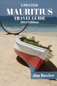 MAURITIUS TRAVEL GUIDE 2024 Edition