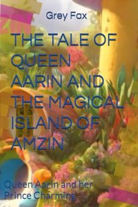 Tale of Queen Aarin and the Magical Island of Amzin