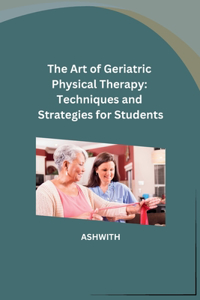 Art of Geriatric Physical Therapy