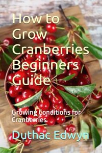 How to Grow Cranberries Beginners Guide
