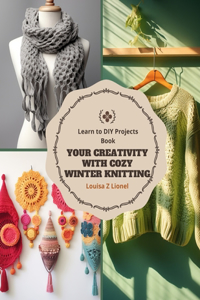 Your Creativity with Cozy Winter Knitting