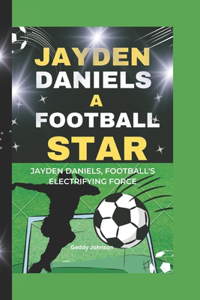 Jayden Daniels a Football Star