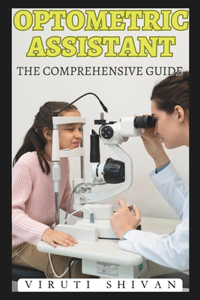 Optometric Assistant - The Comprehensive Guide