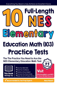 10 Full Length NES Elementary Education Math (103) Practice Tests