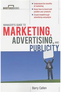 Manager's Guide to Marketing, Advertising, and Publicity