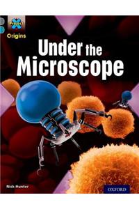 Project X Origins: Grey Book Band, Oxford Level 13: Shocking Science: Under the Microscope